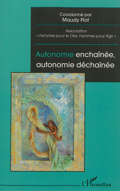 Autonomie enchaînée, autonomie déchaînée : forum du 24 mars 2012 avec Françoise Héritier