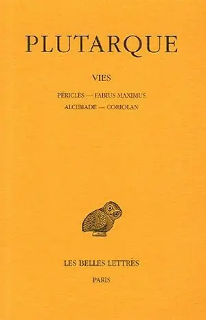 Vies. Vol. 3. Périclès-Fabius Maximus *** Alcibiade-Coriolan