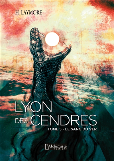 Lyon des Cendres. Vol. 5. Le sang du ver