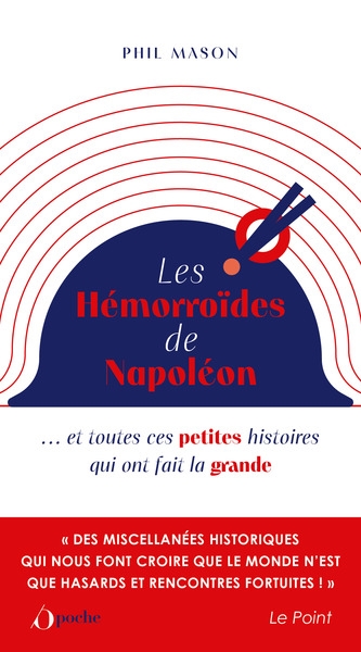 Les hémorroïdes de Napoléon : et toutes ces petites histoires qui ont fait la grande