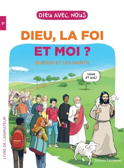 Dieu, la foi et moi ?. Vol. 2. Dieu, la foi et moi ? : Jésus et les saints : Parcours collège 5e – Livre adulte