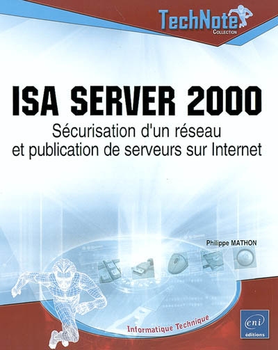 ISA Server 2000 : sécurisation d'un réseau et publication de serveurs sur Internet
