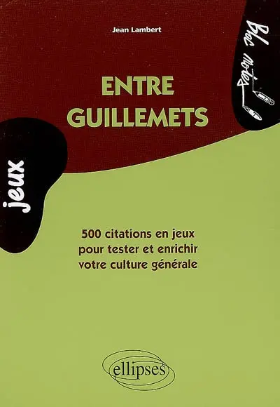 Entre guillemets : 500 citations en jeux pour tester et enrichir votre culture générale