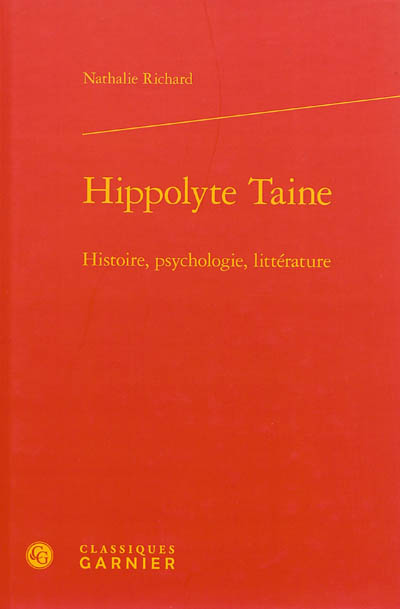Hippolyte Taine : histoire, psychologie, littérature