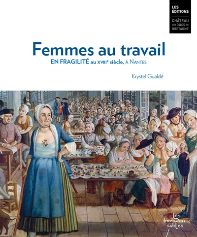 Femmes au travail. En fragilité au XVIIIe siècle, à Nantes