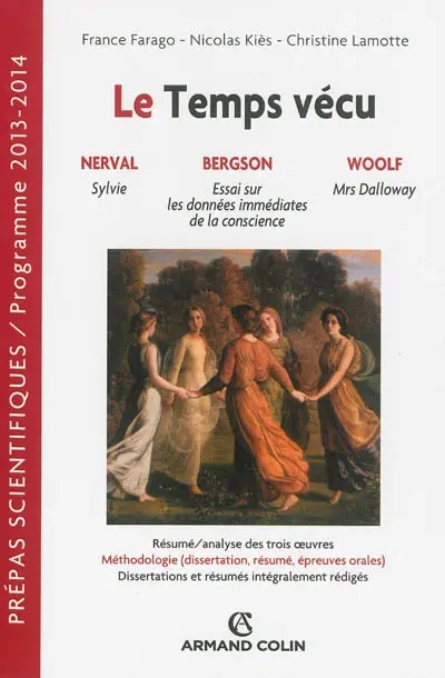 Le temps vécu : Nerval, Sylvie ; Bergson, Essai sur les données immédiates de la conscience ; Woolf, Mrs Dalloway : prépas scientifiques, programme 2013-2014