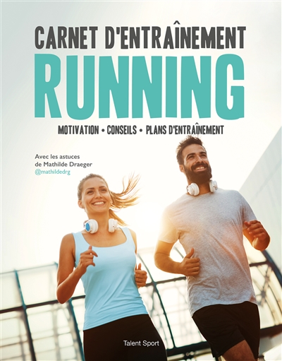 Carnet d'entraînement running : motivation, conseils, plans d'entraînement