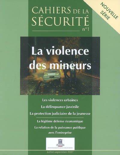 Cahiers de la sécurité, nouvelle série, n° 1. La violence des mineurs