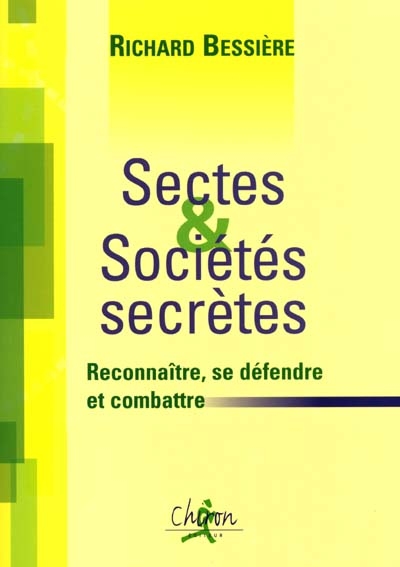 Des sectes et des sociétés secrètes : reconnaître, se défendre et combattre