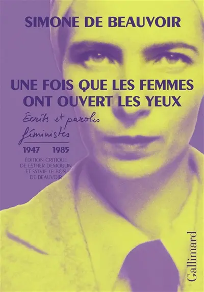 Une fois que les femmes ont ouvert les yeux : écrits et paroles féministes (1947-1985)