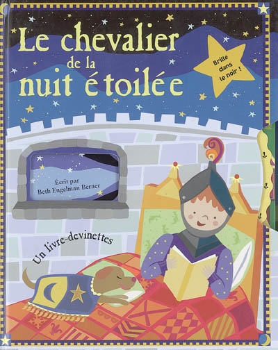 Le chevalier de la nuit étoilée : brille dans le noir ! : un livre-devinettes