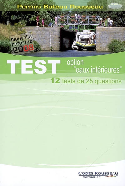 Permis bateau Rousseau. Test option eaux intérieures, nouvelle réforme 2008 : 12 tests de 25 questions
