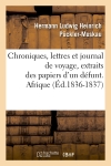 Chroniques, lettres et journal de voyage, extraits des papiers d'un défunt. Afrique (Ed.1836-1837)