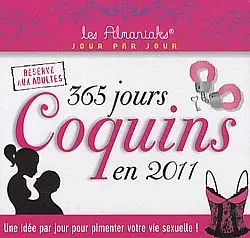 365 jours coquins en 2011 : une idée par jour pour pimenter votre vie sexuelle ! : réservé aux adultes