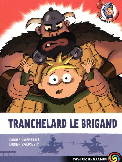 Guillaume petit chevalier. 4, Tranchelard le Brigand