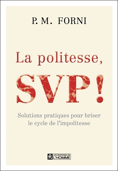 La politesse svp ! : solutions pratiques pour briser le cycle de l'impolitesse