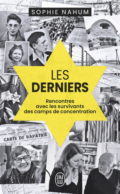 les derniers : rencontres avec les survivants des camps de concentration