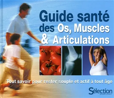 Guide santé des os, muscles & articulations : tout savoir pour rester souple et actif à tout âge