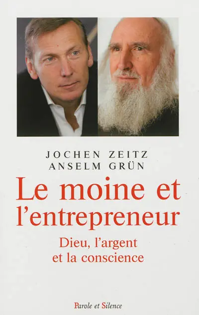 Le moine et l'entrepreneur : Dieu, l'argent et la conscience