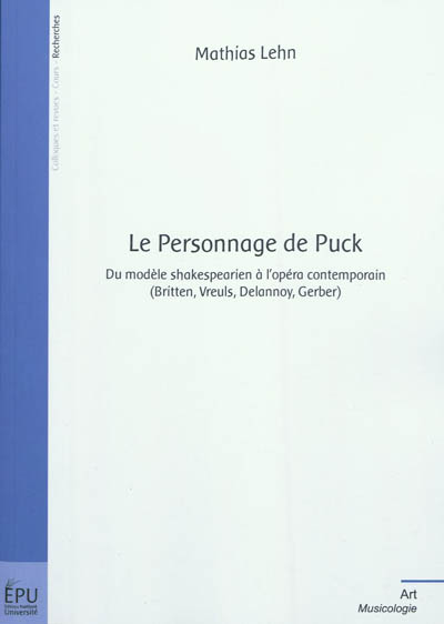 Le personnage de Puck : du modèle shakespearien à l'opéra contemporain (Britten, Vreuls, Delannoy, Gerber)