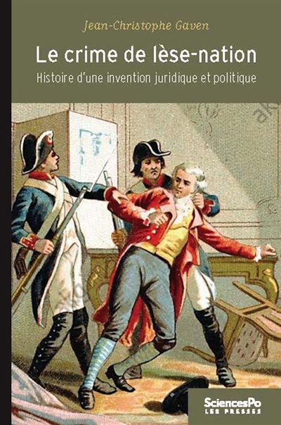 Le crime de lèse-nation : histoire d'une invention juridique et politique, 1789-1791