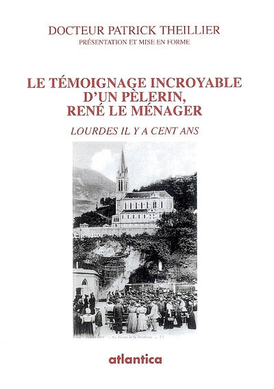 Le témoignage incroyable d'un pèlerin, René Le Ménager : Lourdes il y a cent ans