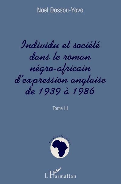 Individu et société dans le roman négro-africain d'expression anglaise de 1939 à 1986