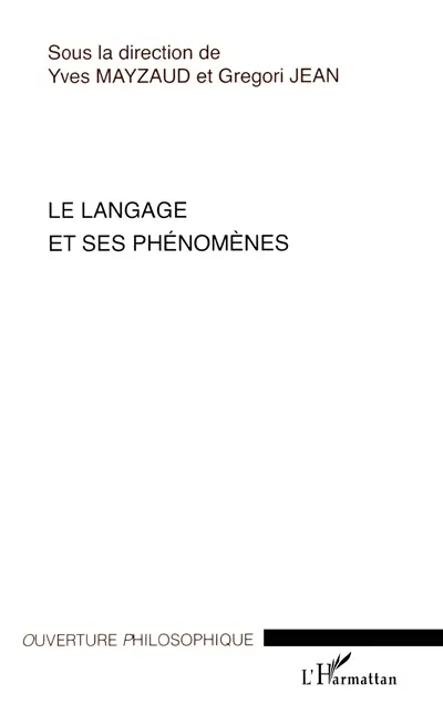 Le langage et ses phénomènes : actes du colloque du Cercle niçois de phénoménologie, 1-2 juin 2006