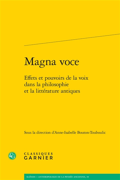 Magna voce : effets et pouvoirs de la voix dans la philosophie et la littérature antiques