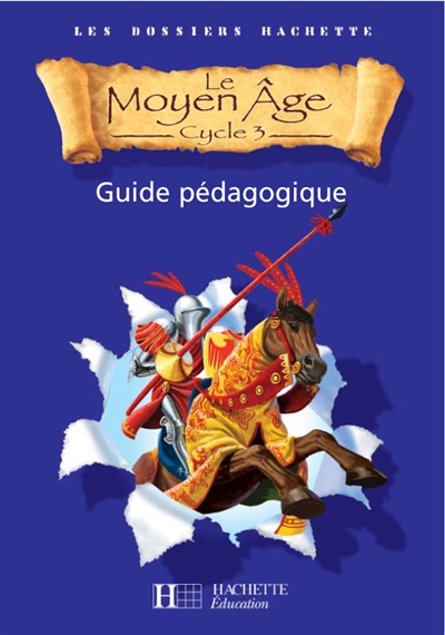 Le Moyen Age cycle 3 : guide pédagogique