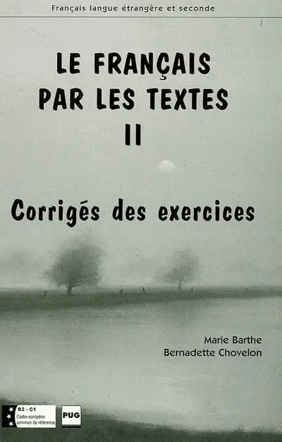 Le français par les textes : corrigés des exercices. Vol. 2. Niveaux B2 et C1