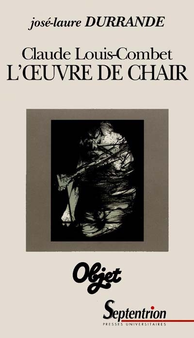 L'oeuvre de chair : la question de l'écriture dans les proses de Claude Louis-Combet