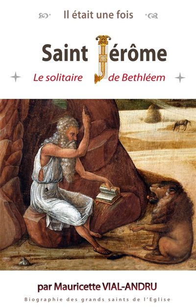 Saint Jérôme : le solitaire de Bethléem