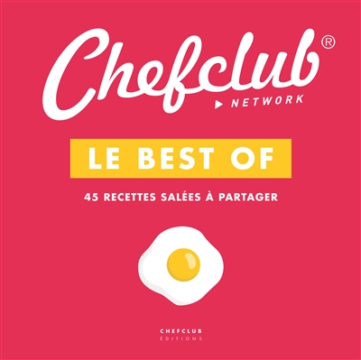 Chefclub : le best of. 45 recettes salées à partager