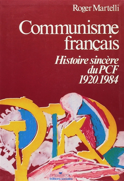 Communisme français : histoire sincère du PCF : 1920-1984