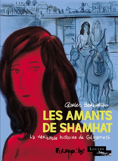 Les amants de Shamhat : la véritable histoire de Gilgamesh