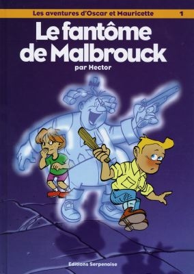 Les aventures d'Oscar et Mauricette. Vol. 1. Le fantôme de Malbrouck