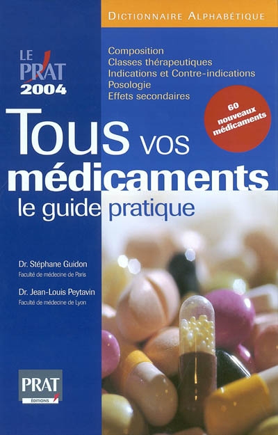 Tous vos médicaments : le guide pratique 2004 : dictionnaire alphabétique, tout ce qu'il faut savoir en cas d'urgence