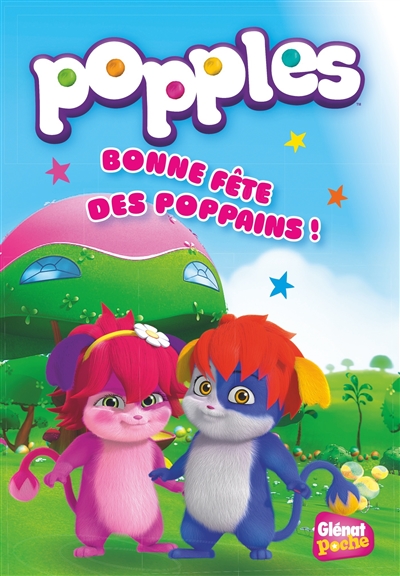 Popples. Vol. 1. Bonne fête des poppains