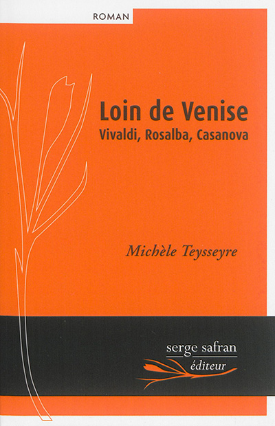 Loin de Venise : Vivaldi, Rosalba, Casanova