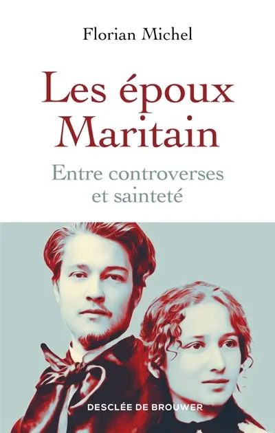 Les époux Maritain : entre controverses et sainteté