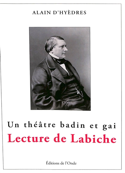 Lecture de Labiche : un théâtre badin et gai