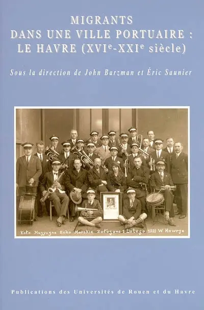 Migrants dans une ville portuaire : Le Havre (XVIe-XXIe siècle)