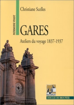 Gares, ateliers du voyage : 1837-1937
