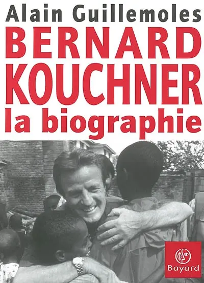 Bernard Kouchner : la biographie