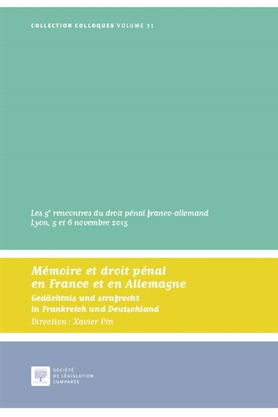 Mémoire et droit pénal en France et en Allemagne. Gedächtnis und Strafrecht in Frankreich und Deutschland
