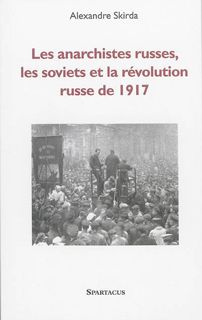 Les anarchistes russes, les soviets et la révolution de 1917