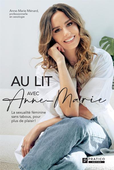 Au lit avec Anne-Marie : La sexualité féminine sans tabous, pour plus de plaisir !