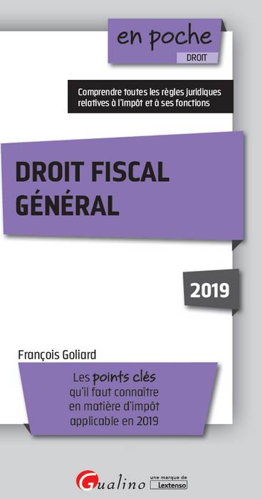 Droit fiscal général 2019 : les points clés qu'il faut connaître en matière d'impôt applicable en 2019