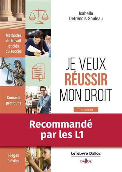 Je veux réussir mon droit : méthodes de travail et clés du succès, conseils pratiques, pièges à éviter